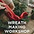 Wreath Making Workshop